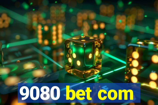 9080 bet com
